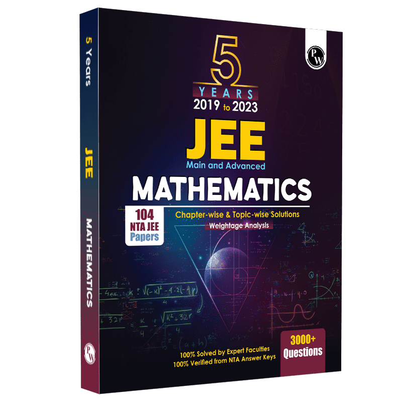 JEE 5 Years (2019-2023) JEE Main Mathematics All Shifts Past 5 Years 104 Papers Question Chapterwise & Topicwise Fully solved PYQs + 5 Years Advanced solved Questions
