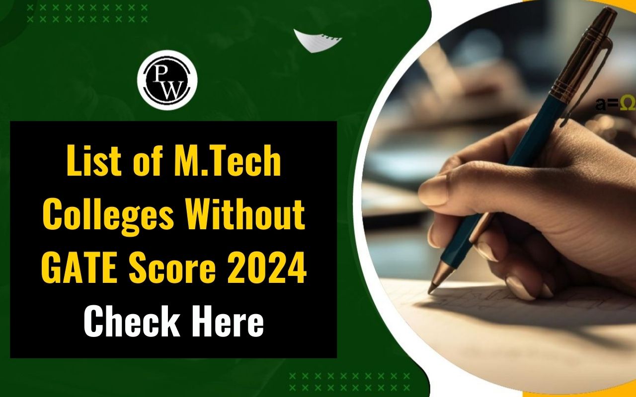 List of M.Tech Colleges Without GATE Score 2024, Check Here - PW Store