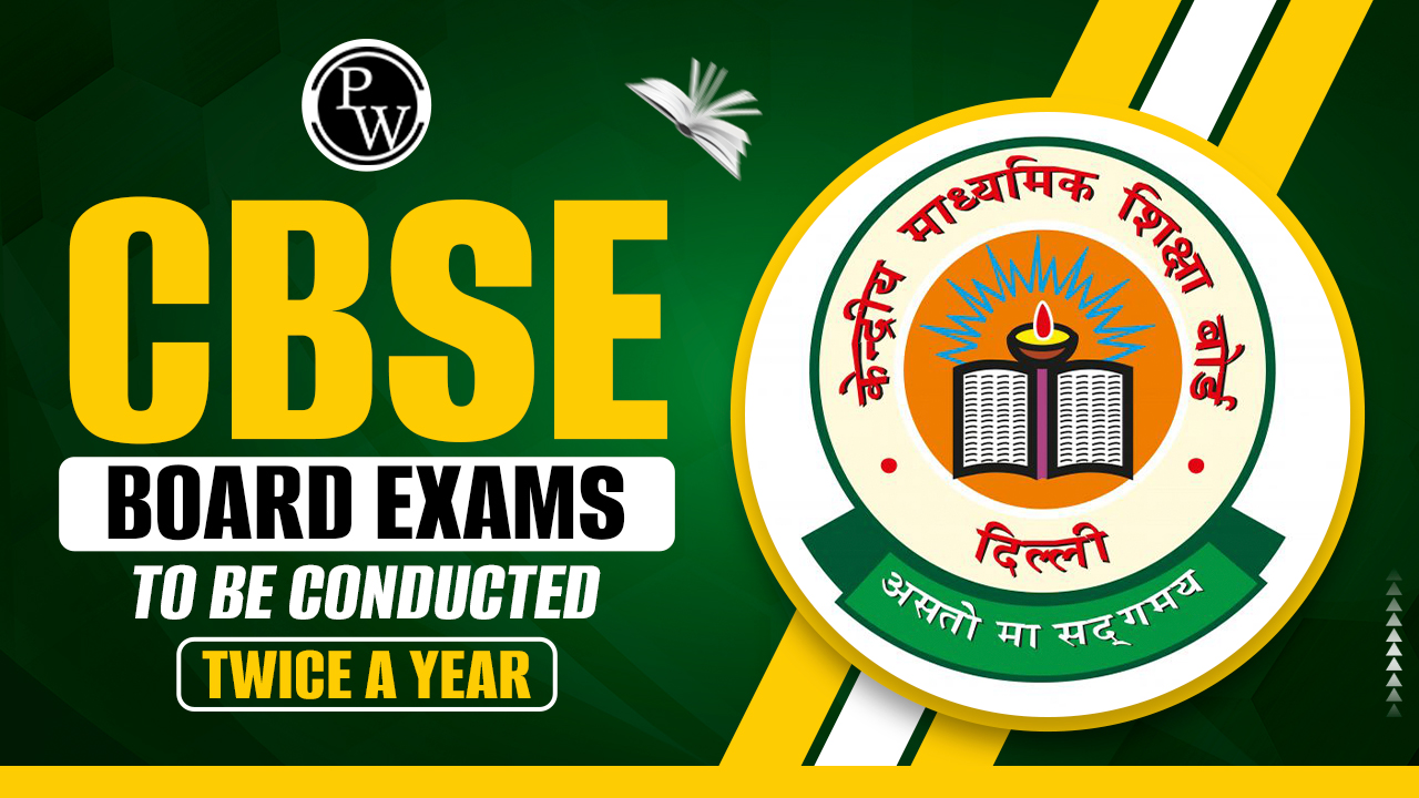 CBSE Board Exams to be Conducted Twice A Year - PW Store