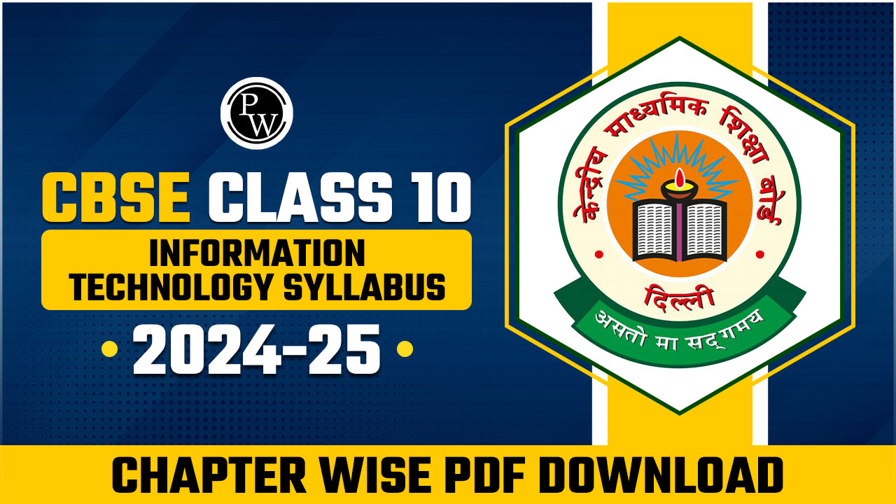 CBSE Class 10 Information Technology Syllabus 2024-25, Chapter Wise PDF  Download - PW Store