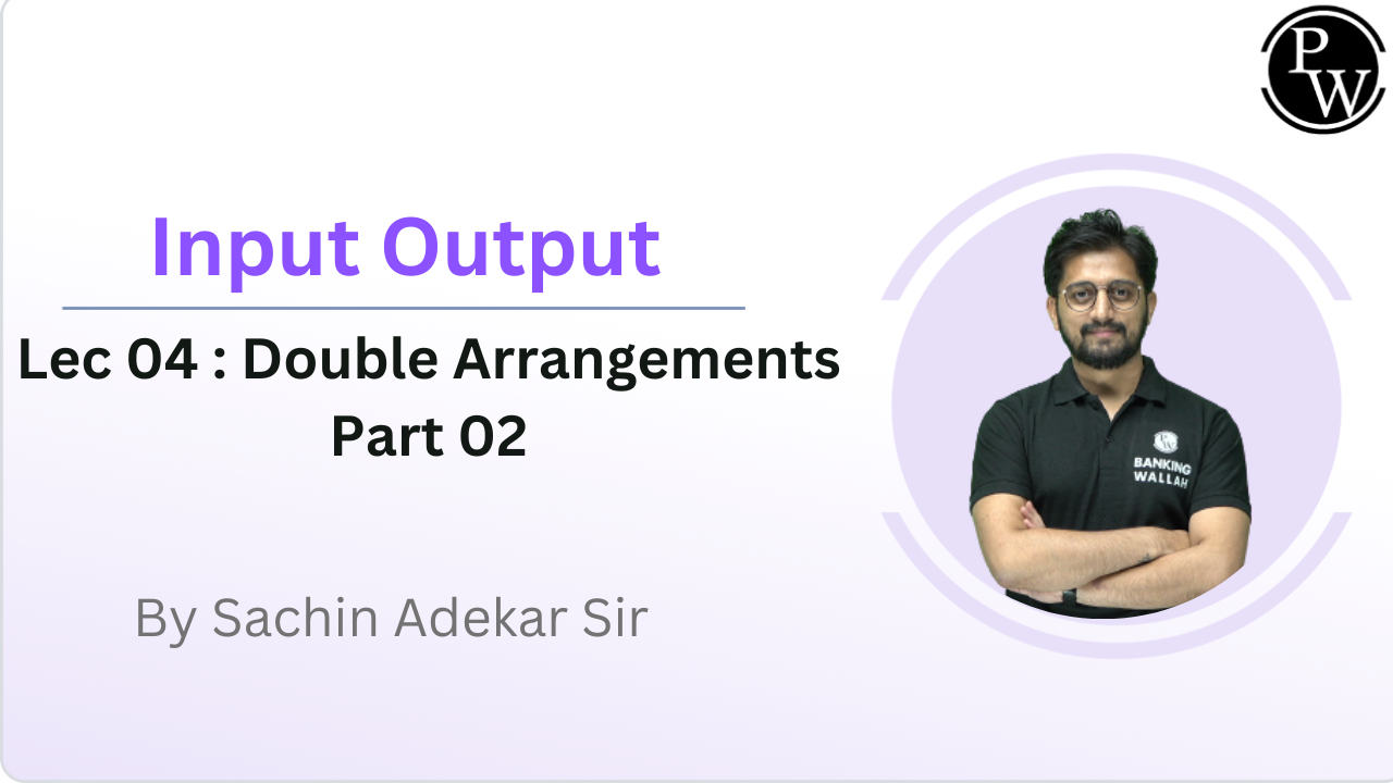 Input Output 04 : Double Arrangements Part 02