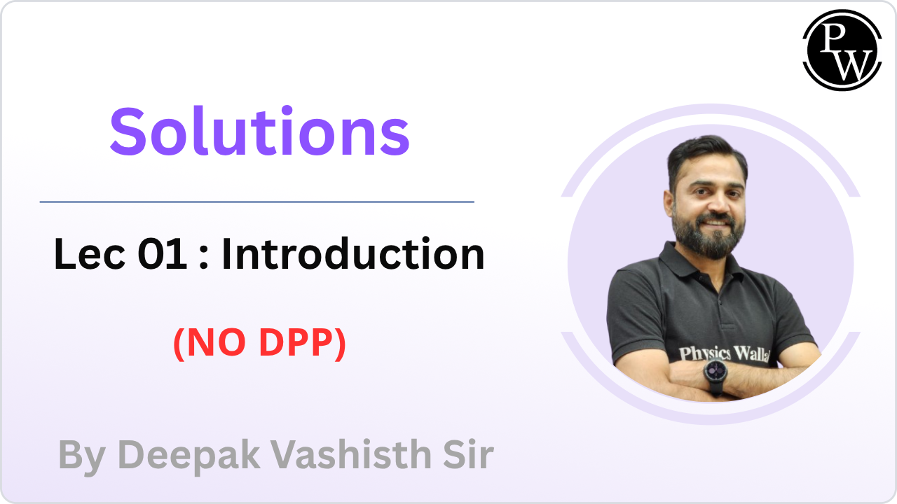Solution 01 : Introduction || (NO DPP) 