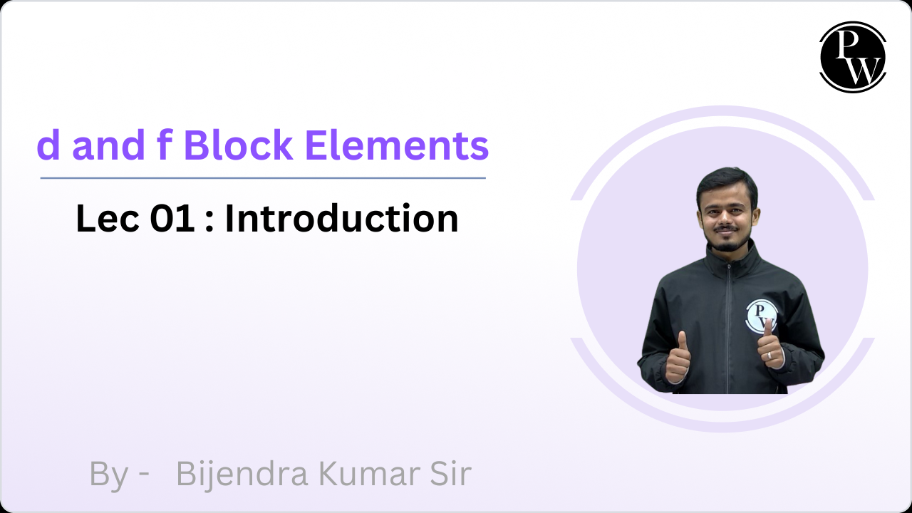d and f-Block Elements 01 : Introduction 
