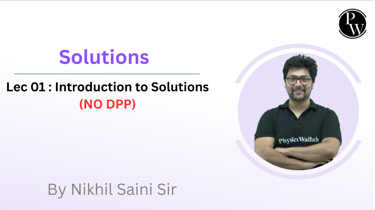 Solutions 01 : Introduction to Solutions || NO DPP