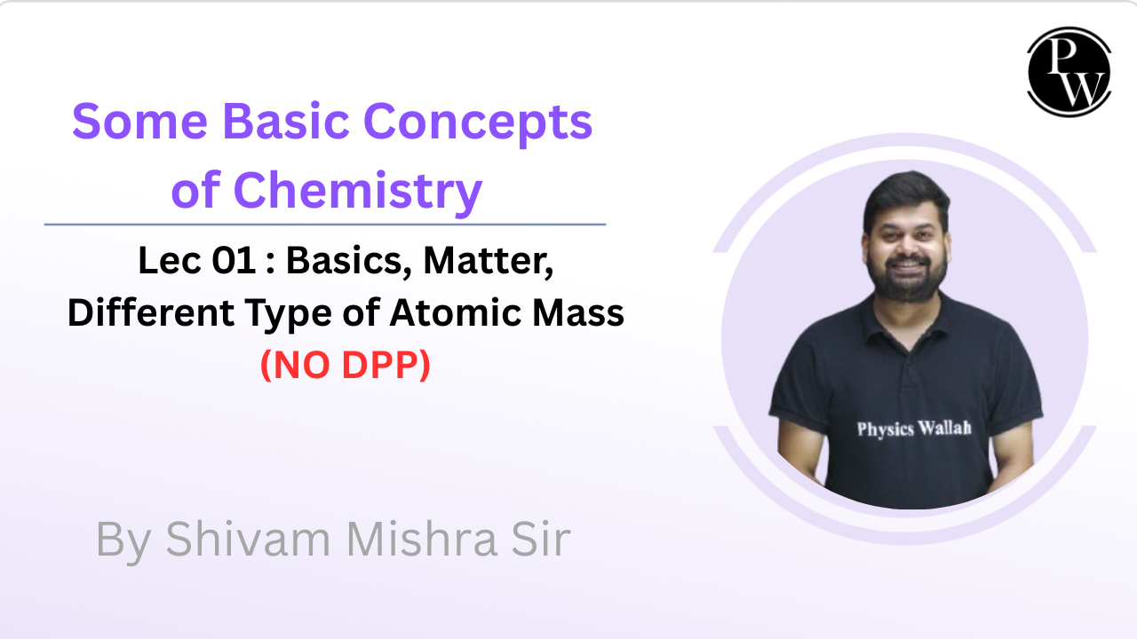 Some Basic Concepts of Chemistry 01 : Basics || Matter || Different Type of Atomic Mass || NO DPP || Live