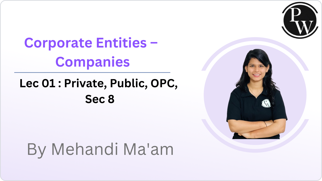 Corporate Entities – Companies 01 : Private || Public || OPC || Sec 8