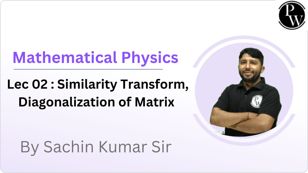 Mathematical Physics 02 : Similarity Transform, Diagonalization of Matrix 