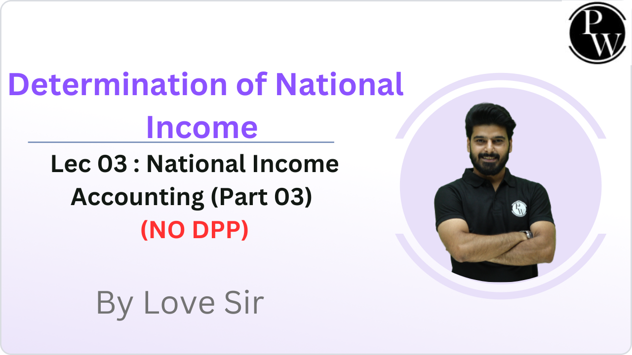 Determination of National Income 03 : National Income Accounting (Part 03) || NO DPP