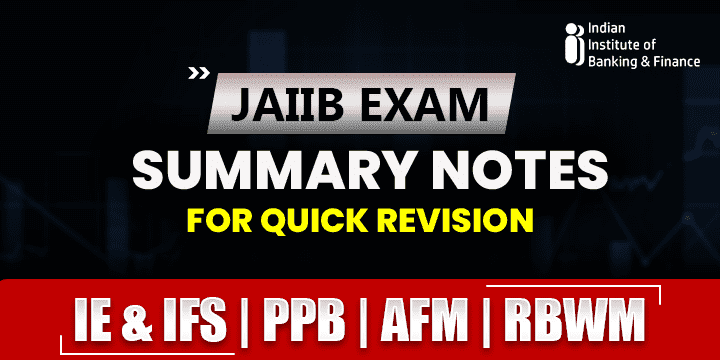JAIIB EXAM SUMMARY NOTES IE & IFS | PPB | AFM | RBWM