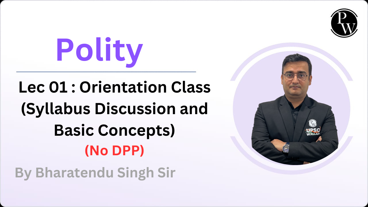 Polity 01 : Orientation Class (Syllabus Discussion and Basic Concepts) || No DPP || No DMP
