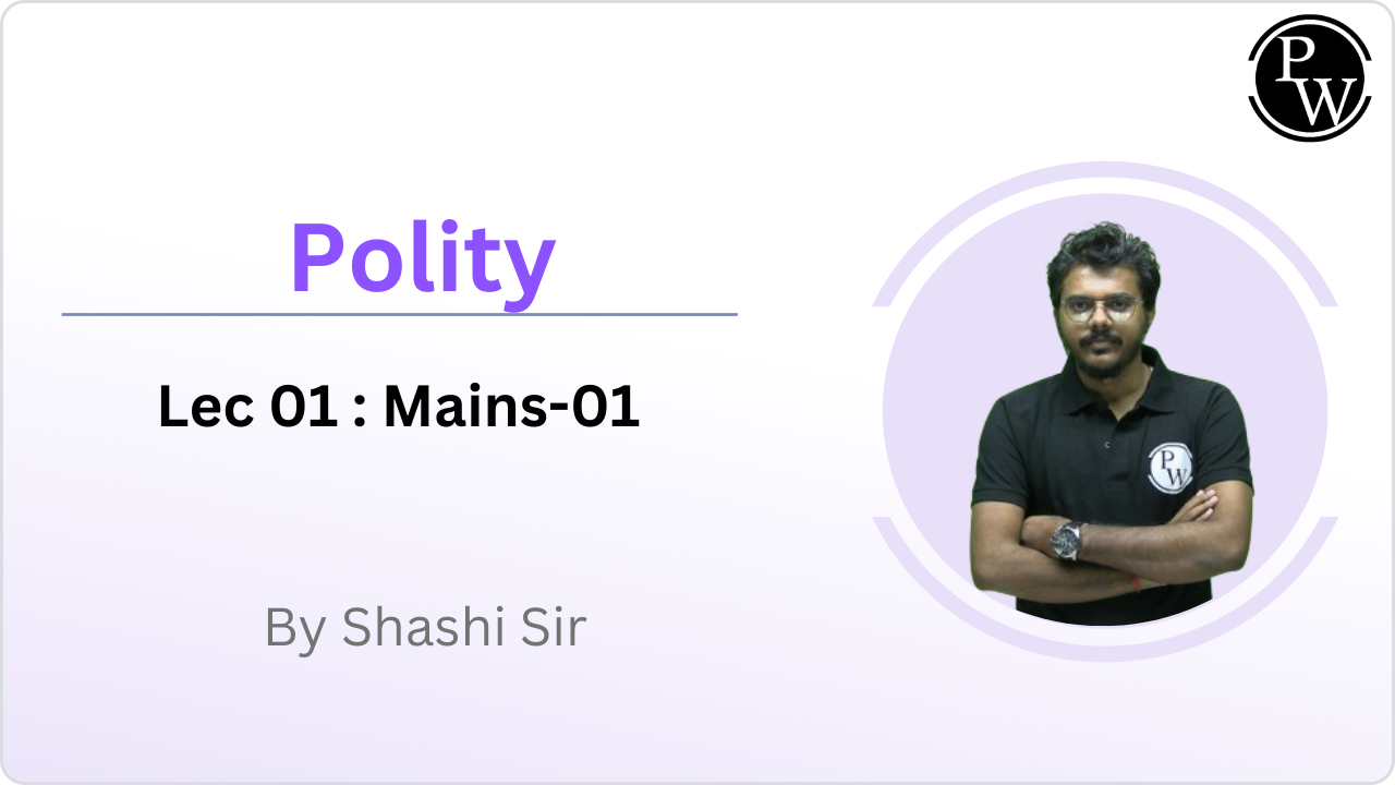 Polity 01 : Mains-01 || Daily Class Notes, DPP will be provided soon
