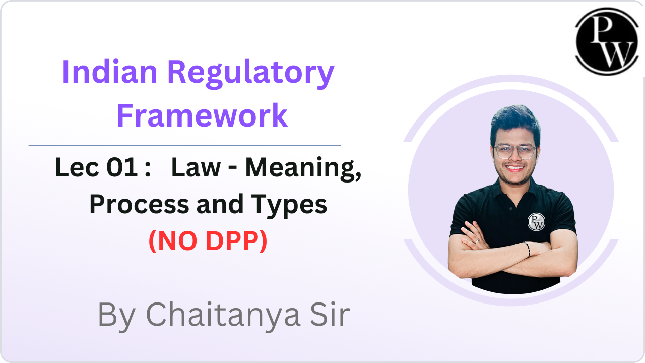 Indian Regulatory Framework 01 : Law - Meaning, Process and Types || NO DPP
