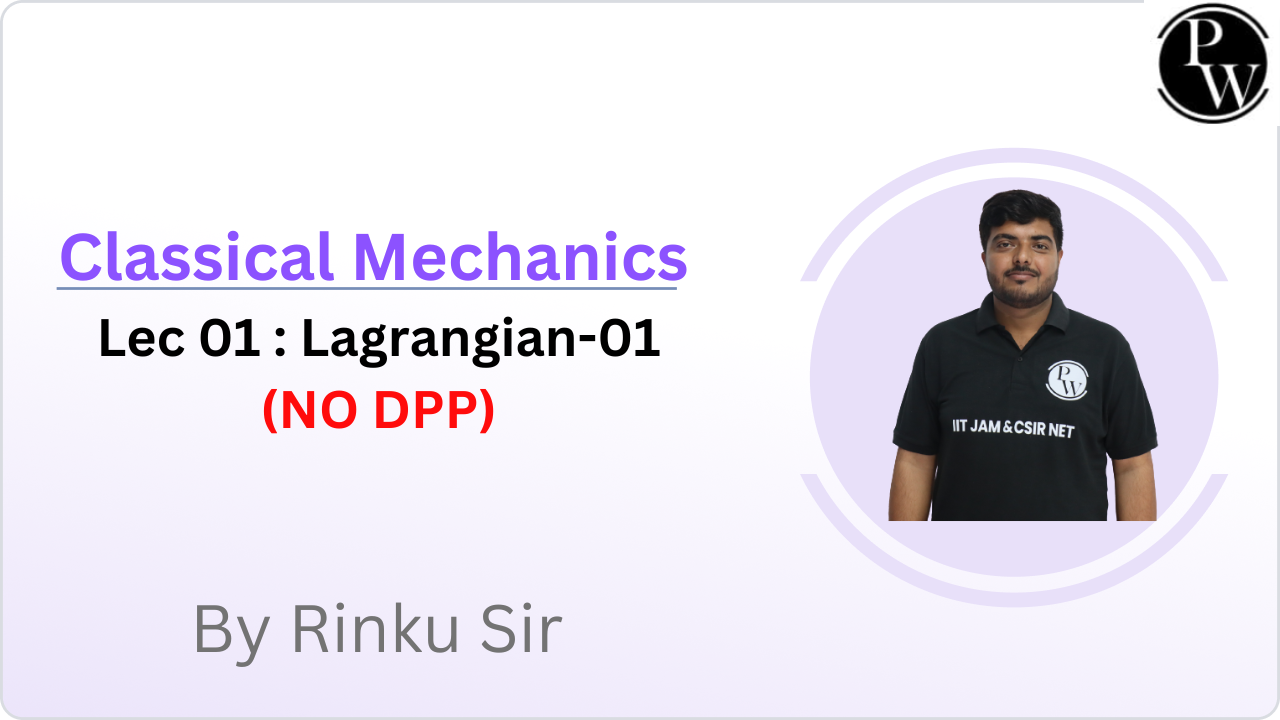Classical Mechanics 01 : Lagrangian-01 || NO DPP 