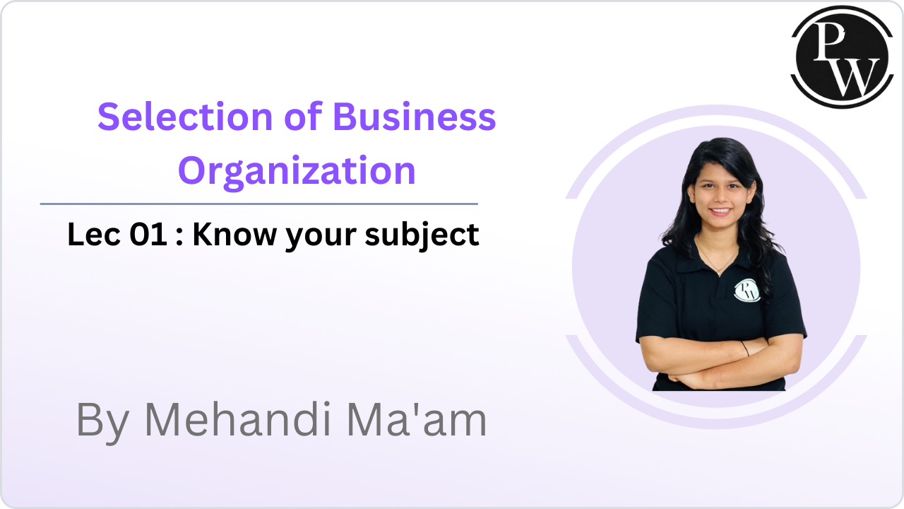 Selection of Business Organization 01 : Know your subject 