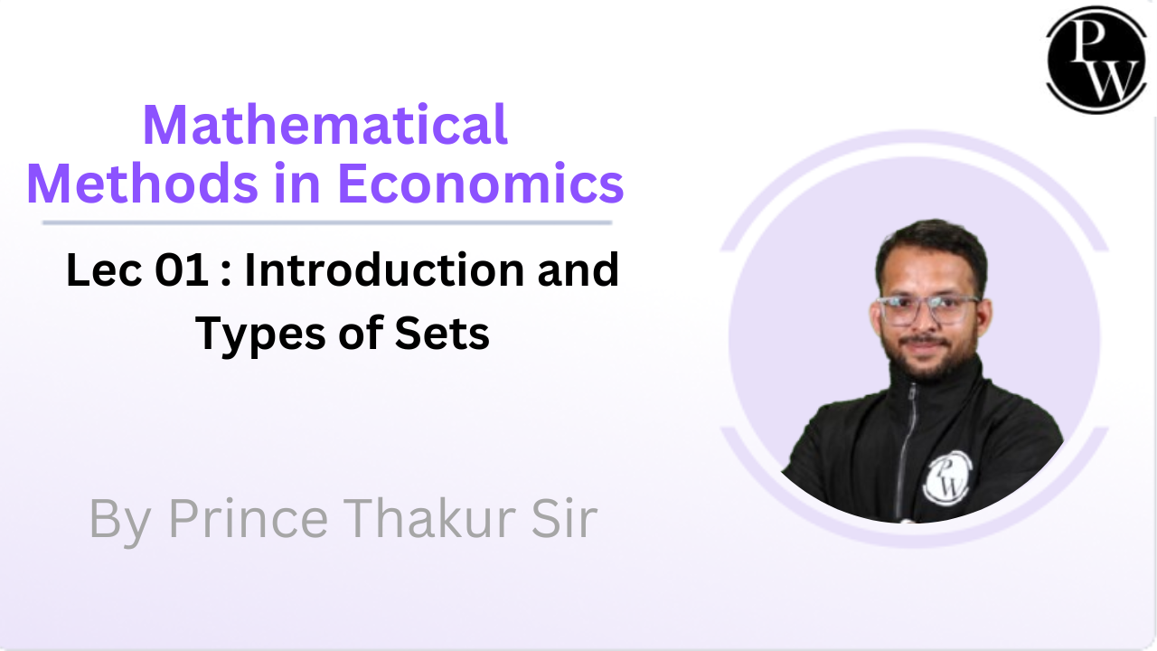 Mathematical Methods in Economics 01 : Introduction and Types of Sets