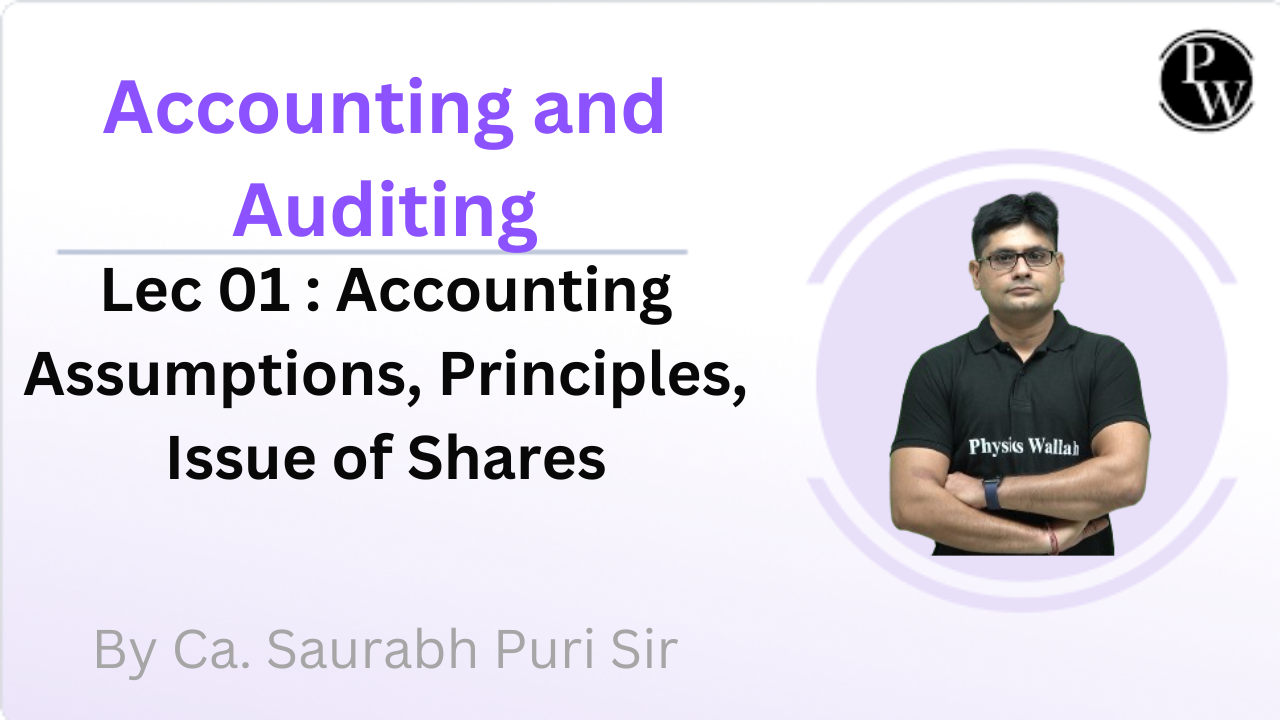 Accounting and Auditing 01 : Accounting Assumptions || Principles || Issue of Shares 