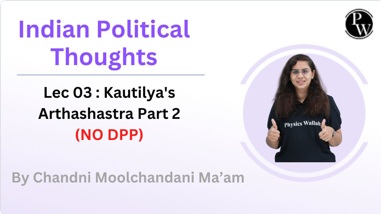 Indian Political Thoughts 03 : Kautilya's Arthashastra Part 2 || NO DPP || NO Daily Class Notes 