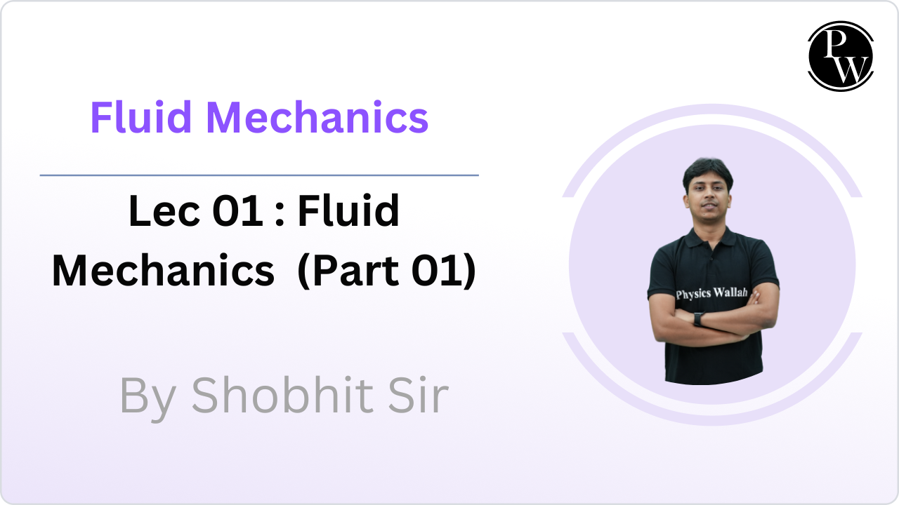Fluid Mechanics 01 : Fluid Mechanics (Part 01) || Rescheduled @8:25Am 
