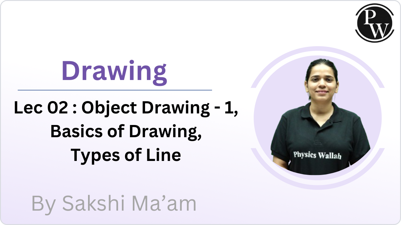 Drawing 02 : Object Drawing-1, Basics of Drawing, Types of Line 