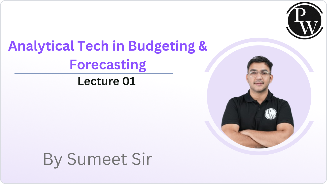  Analytical Tech in Budgeting & Forecasting : Lecture 01  