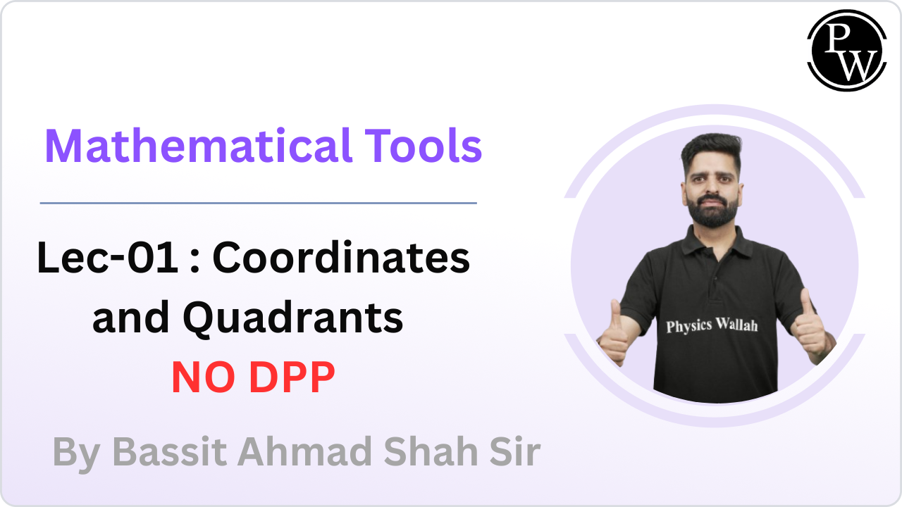 Mathematical Tools 01 : Coordinates and Quadrants || Live Lecture || NO DPP ||