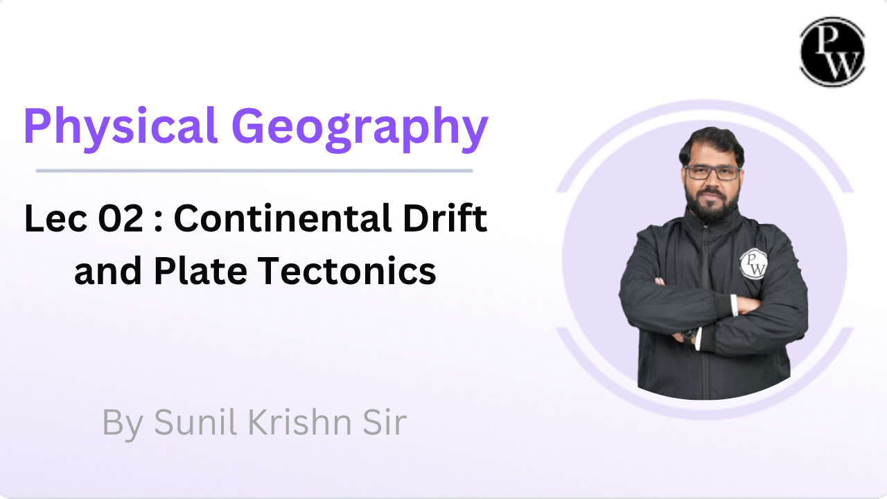 Physical Geography 02 : Continental Drift and Plate Tectonics 