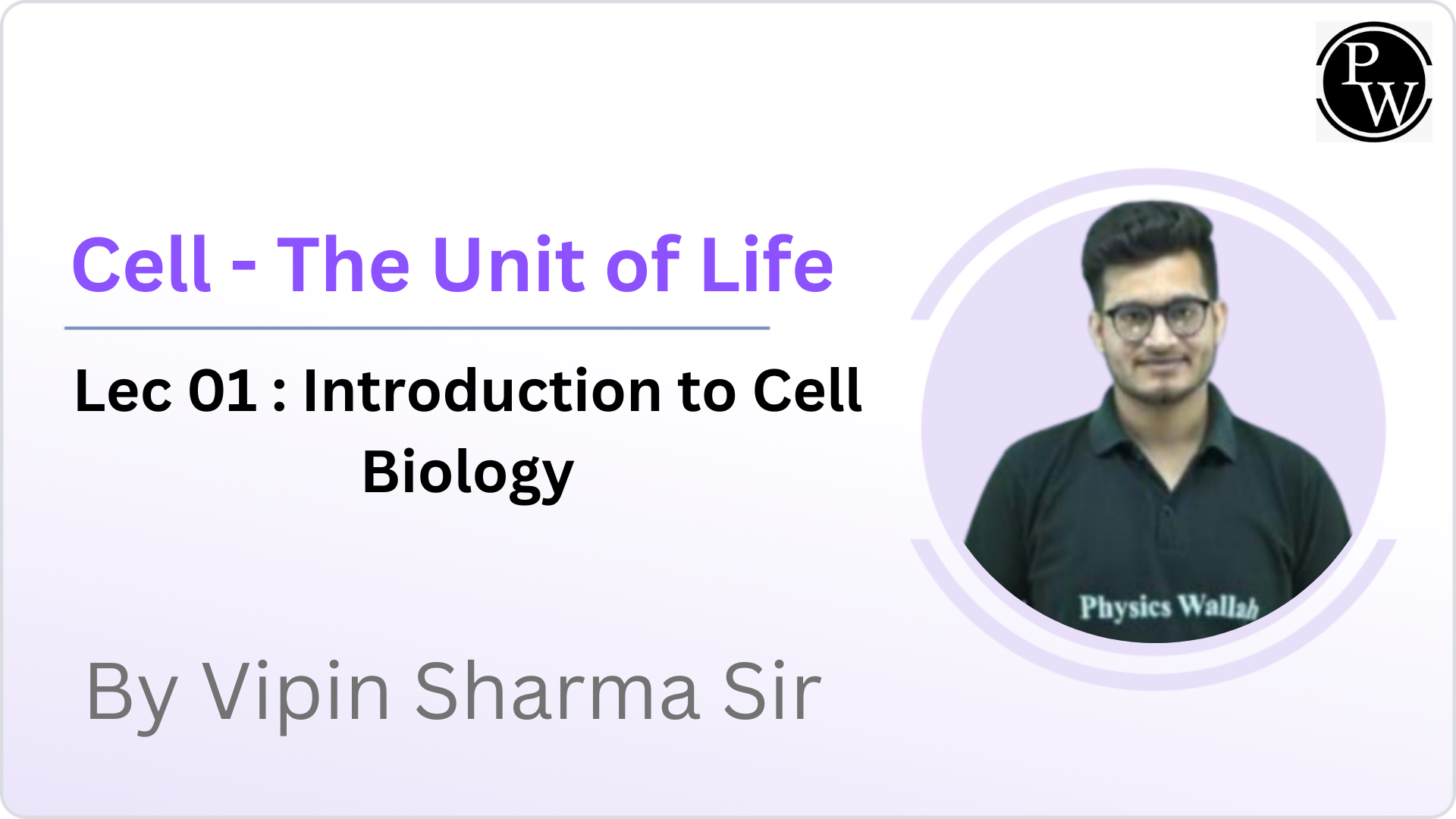 Cell - The Unit of Life 01 : Introduction to Cell Biology 