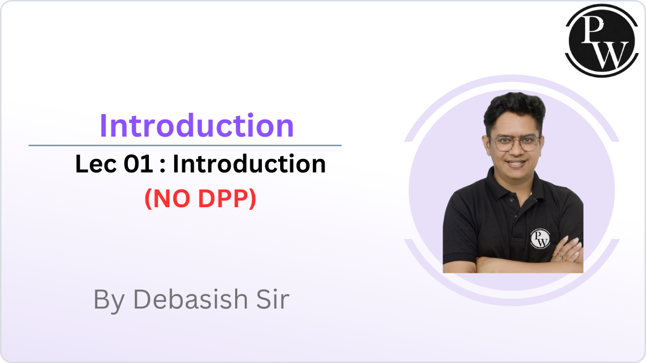 Introduction 01 : Introduction || NO DPP 