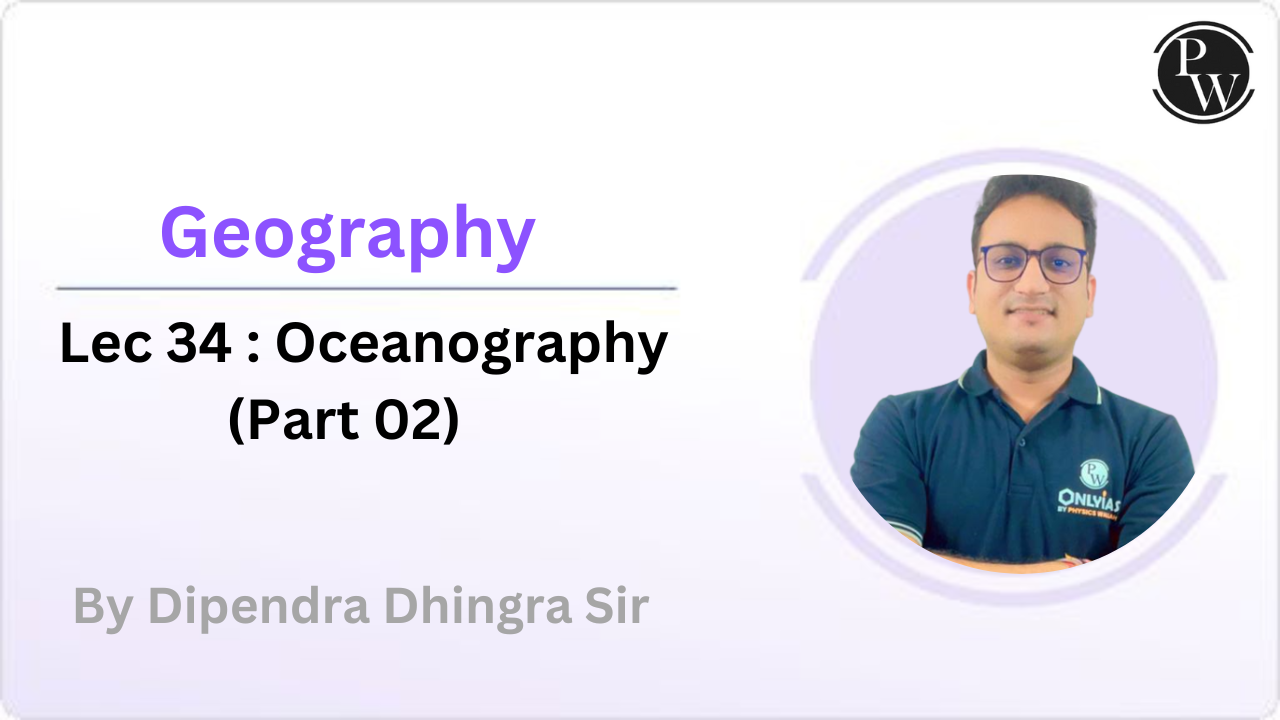 Geography 34 : Oceanography (Part 02) || Rescheduled @6:00 PM