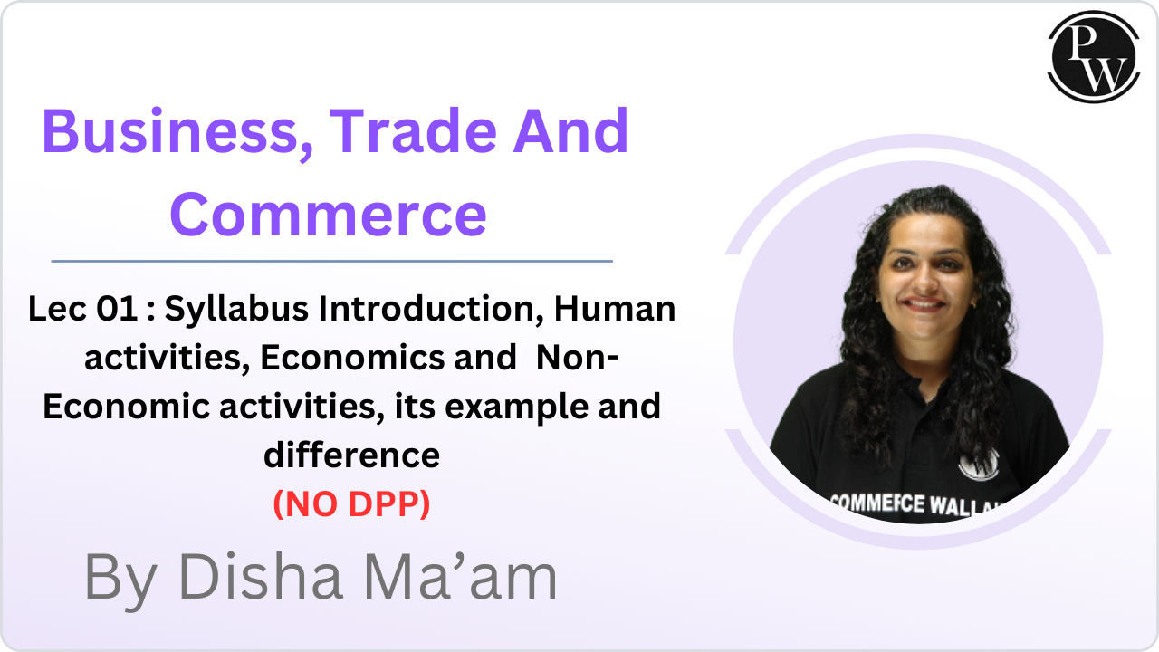 Business, Trade and Commerce 01 : Syllabus Introduction, Human activities, Economics and Non-Economic activities, its example and difference || (NO DPP) || (Recorded Class)