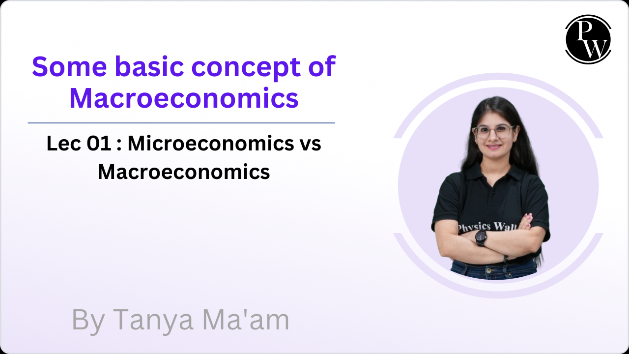 Some basic concept of Macroeconomics 01 : Microeconomics vs Macroeconomics 