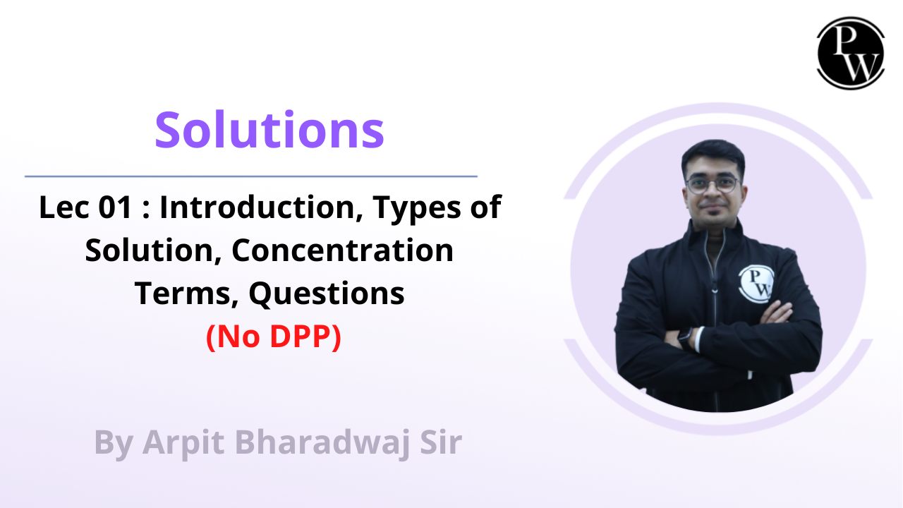 Solutions 01 : Introduction || Types of Solution || Concentration Terms || Questions || No DPP 