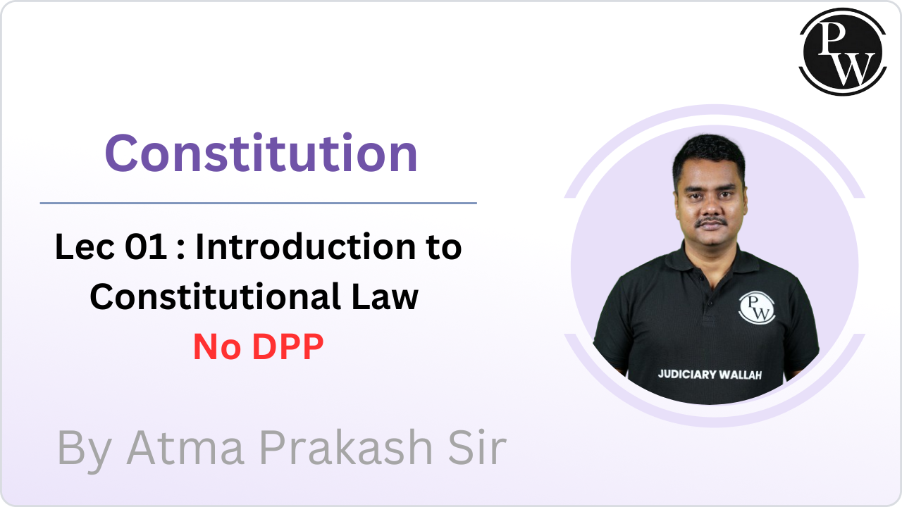 Constitution 01 : Introduction to Constitutional Law || No DPP