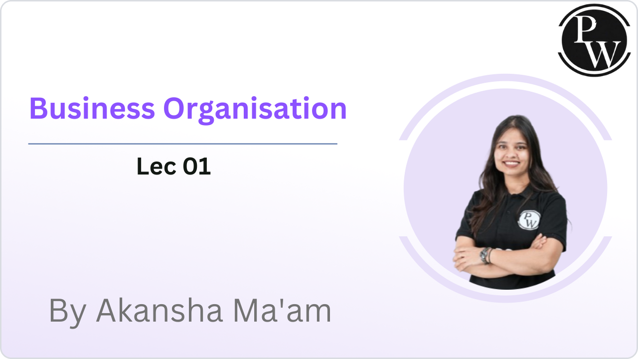 Business Organisation : Lec 01 || Rescheduled @08:30 AM 