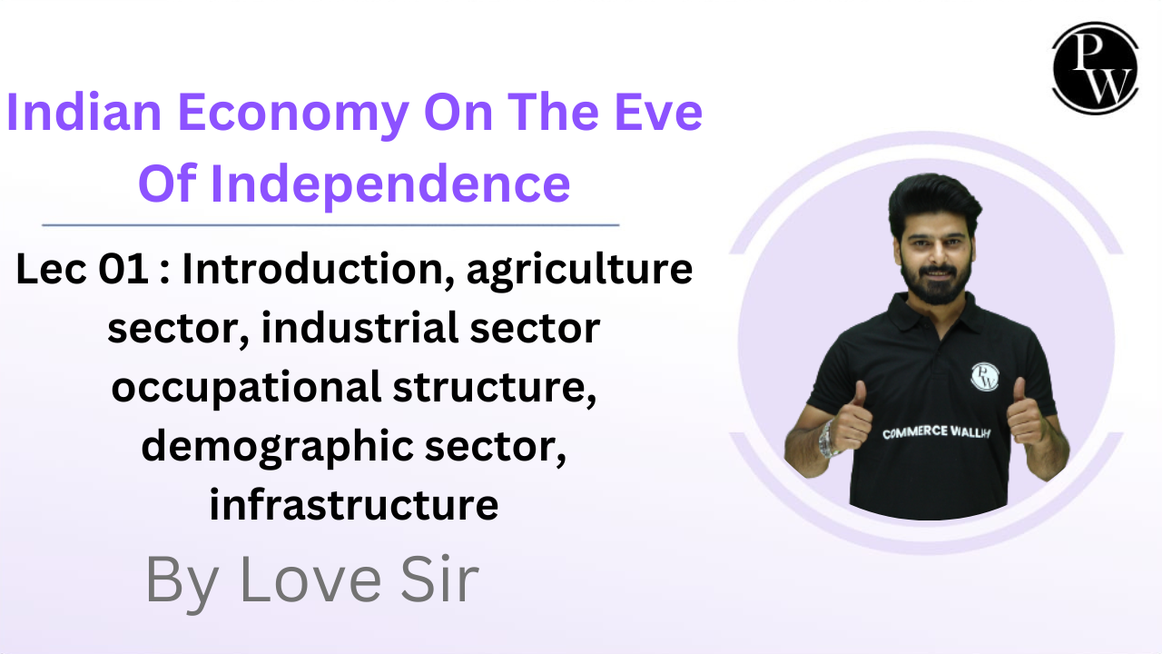 Indian Economy On The Eve Of Independence 01 : Introduction, agriculture sector, industrial sector occupational structure, demographic sector, infrastructure || Reschedule @5:15 PM