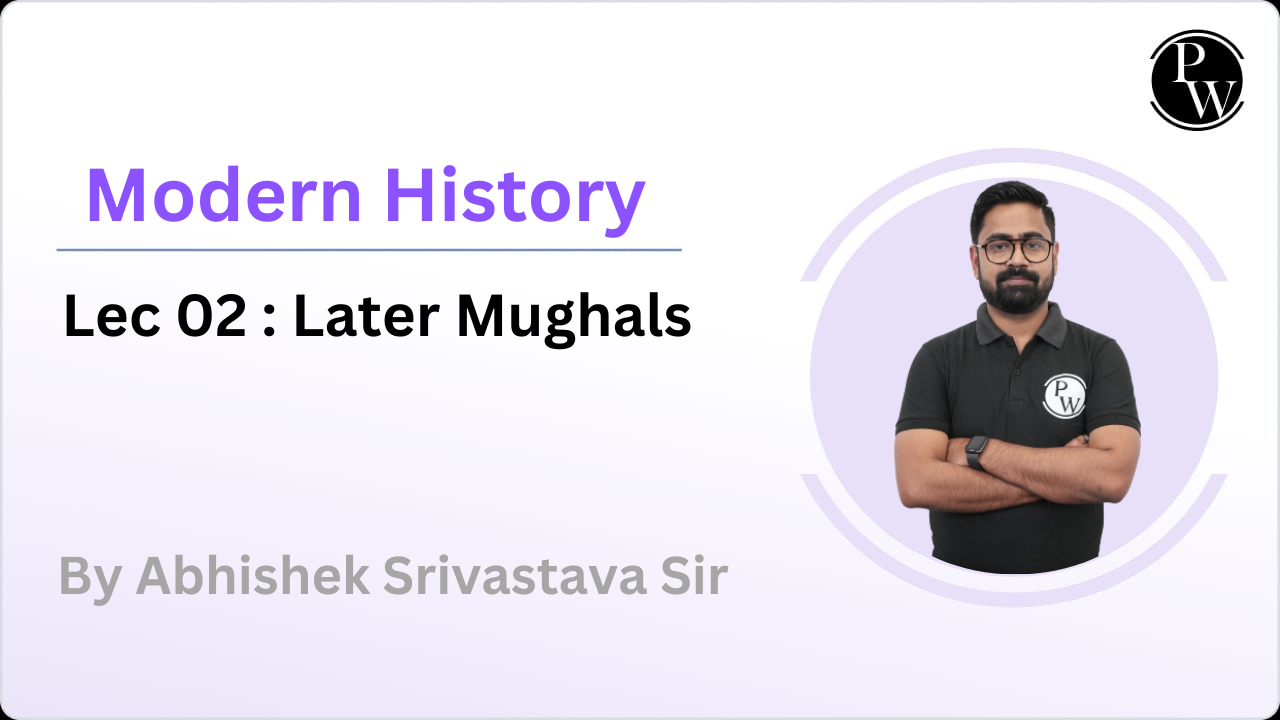 Modern History 02 : Later Mughals 
