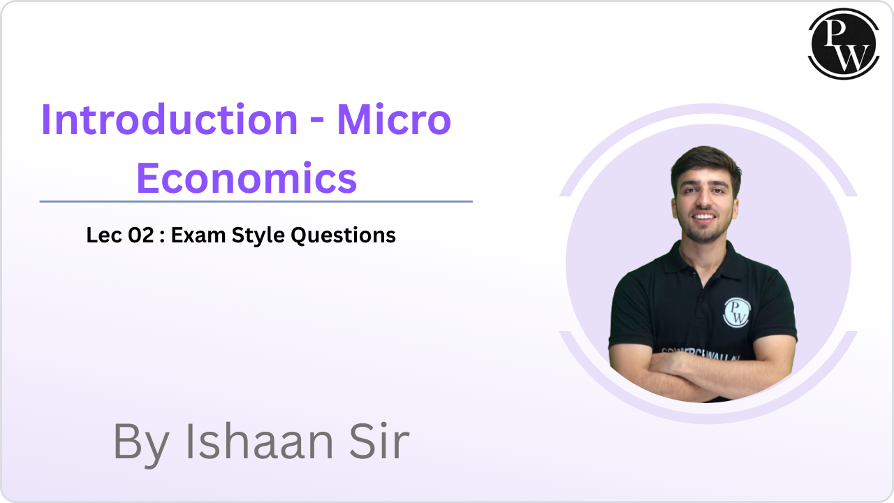 Introduction - Micro Economics 02 : Exam Style Questions
