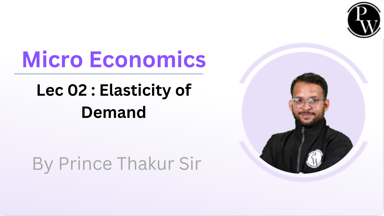 Micro Economics 02 : Elasticity of Demand