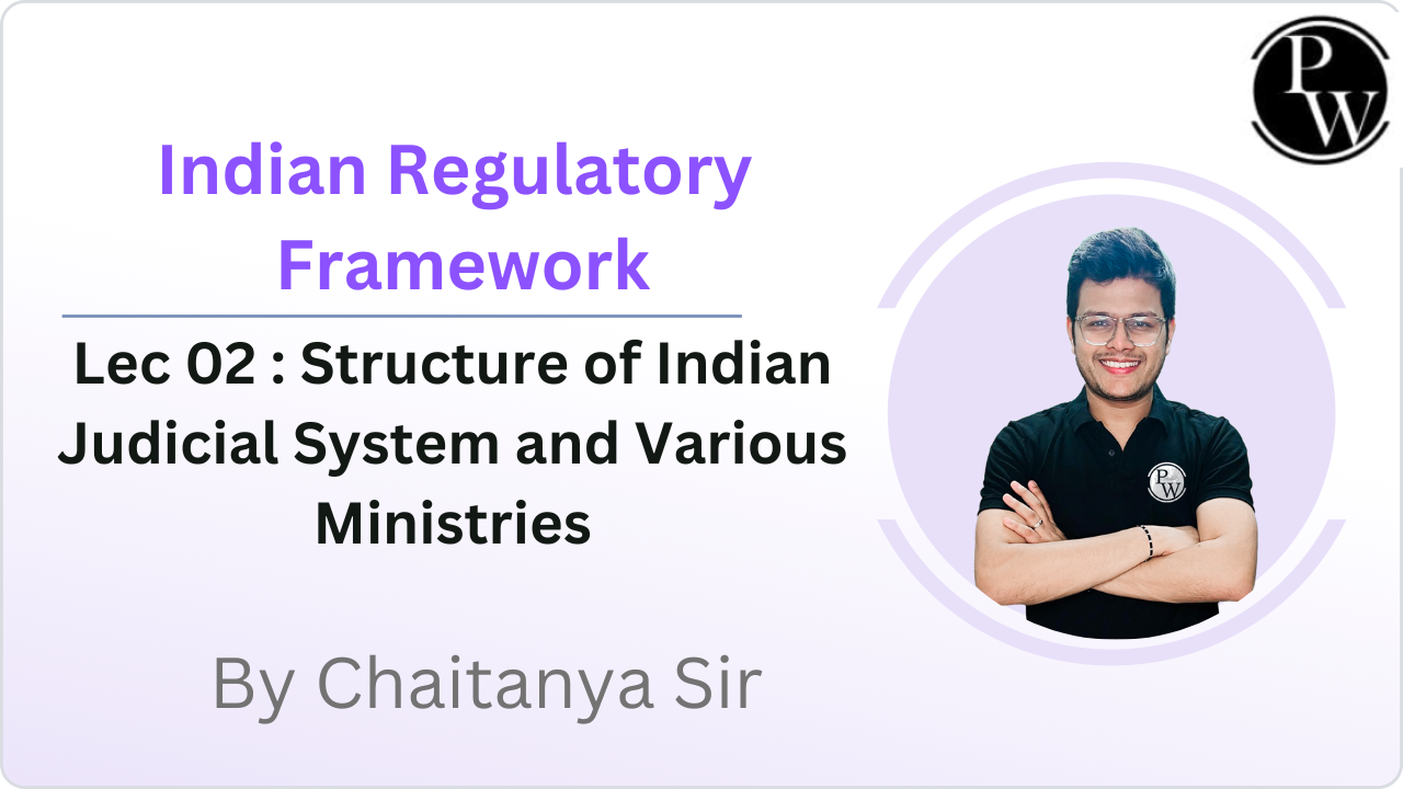 Indian Regulatory Framework 02 : Structure of Indian Judicial System and Various Ministries 