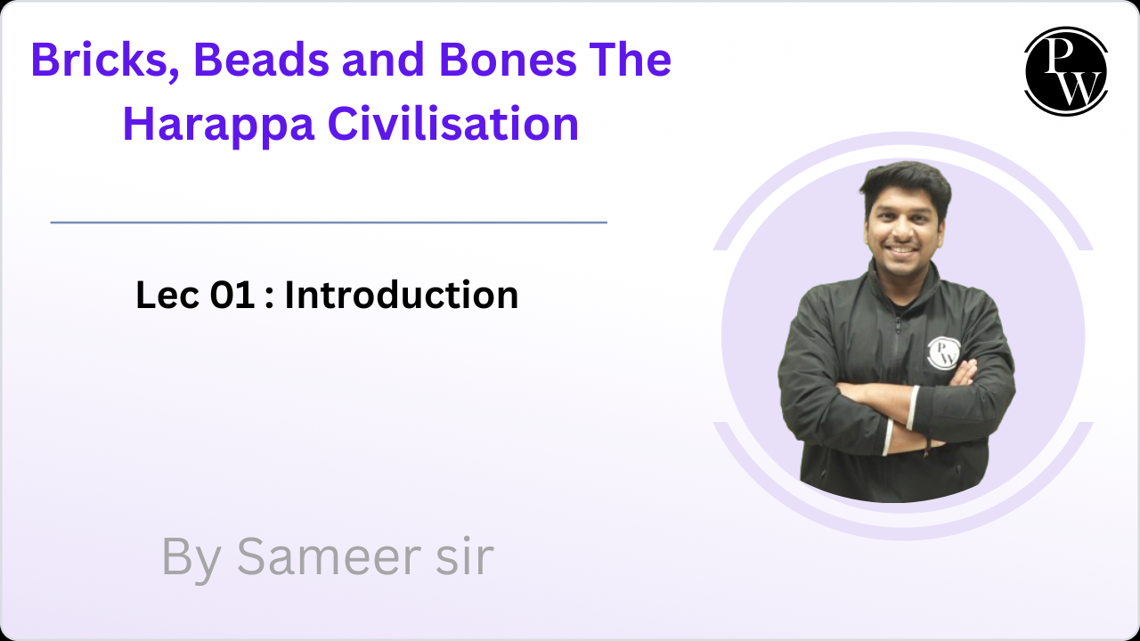 Bricks, Beads and Bones The Harappa Civilisation 01 : Introduction