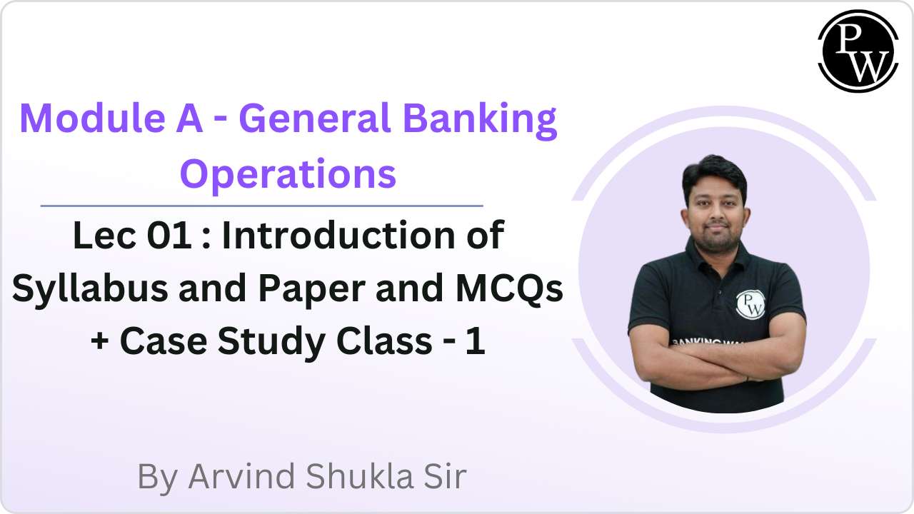 Module A - General Banking Operations 01 : Introduction of Syllabus and Paper and MCQs + Case Study Class - 1