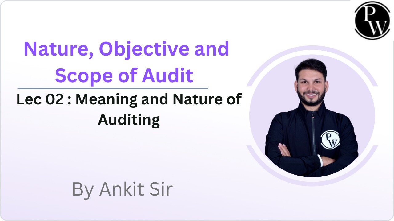 Nature, Objective and Scope of Audit 02 : Meaning and Nature of Auditing 