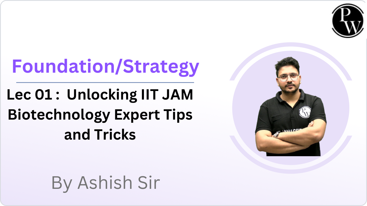 Foundation/Strategy 01 : Unlocking IIT JAM Biotechnology Expert Tips and Tricks