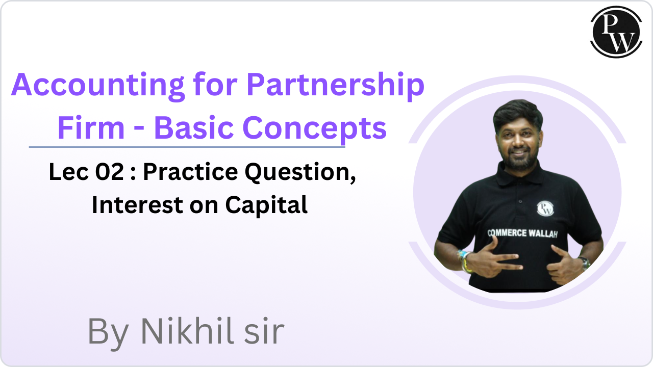 Accounting for Partnership Firm - Basic Concepts 02 : Practice Question, Interest on capital  