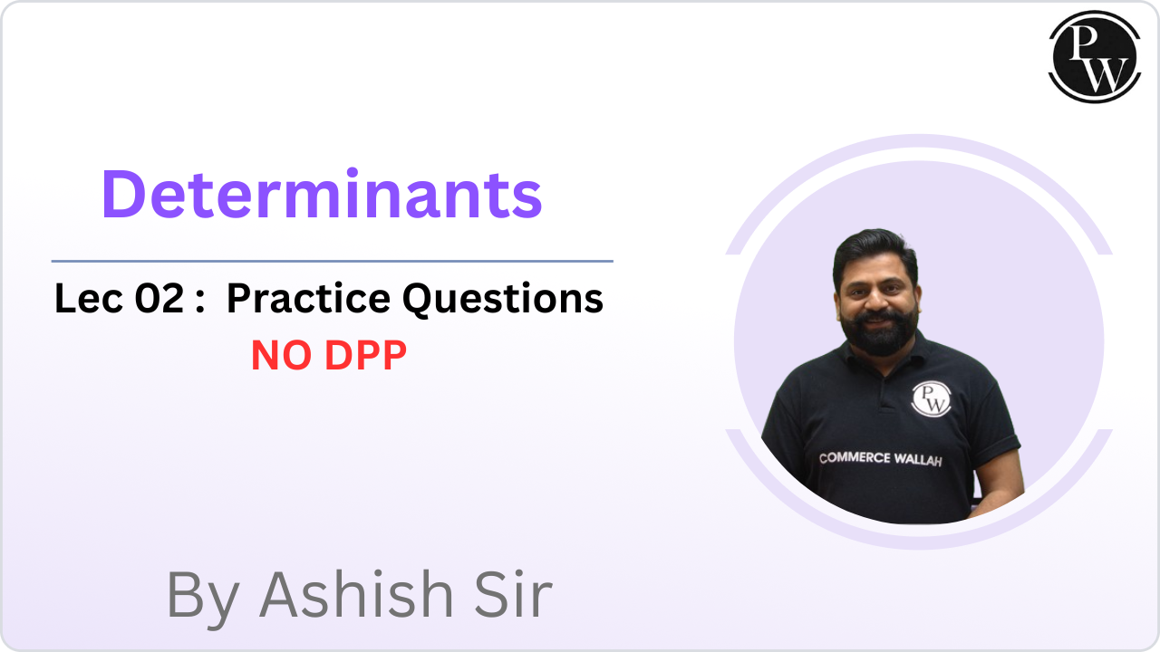Determinants 02 : Practice questions || NO DPP || Reschedule @7:00 PM
