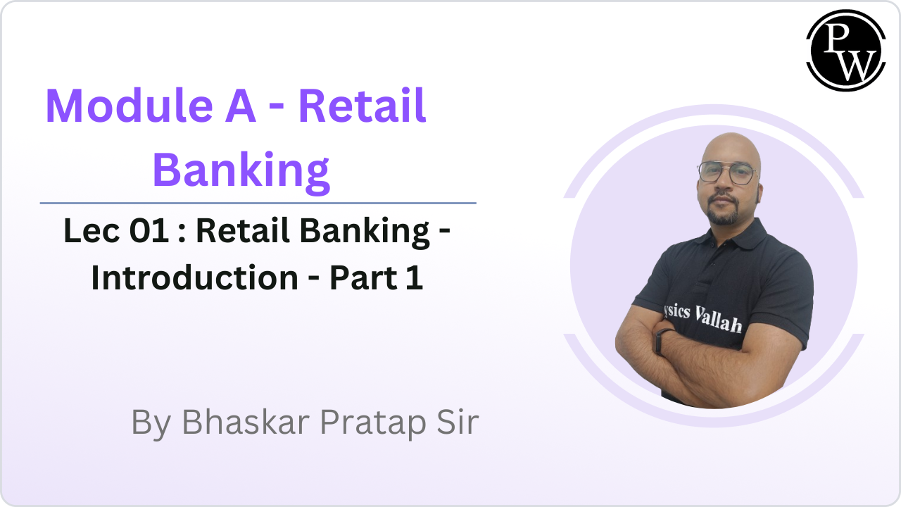 Module A - Retail Banking 01 : Retail Banking - Introduction - Part 1 || Recorded