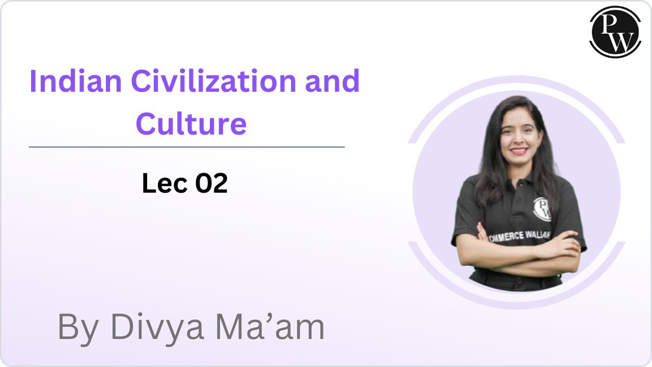 Indian Civilization and Culture : Lec 02 