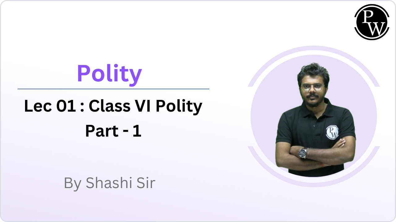 Polity 01 : Class VI Polity Part - 1