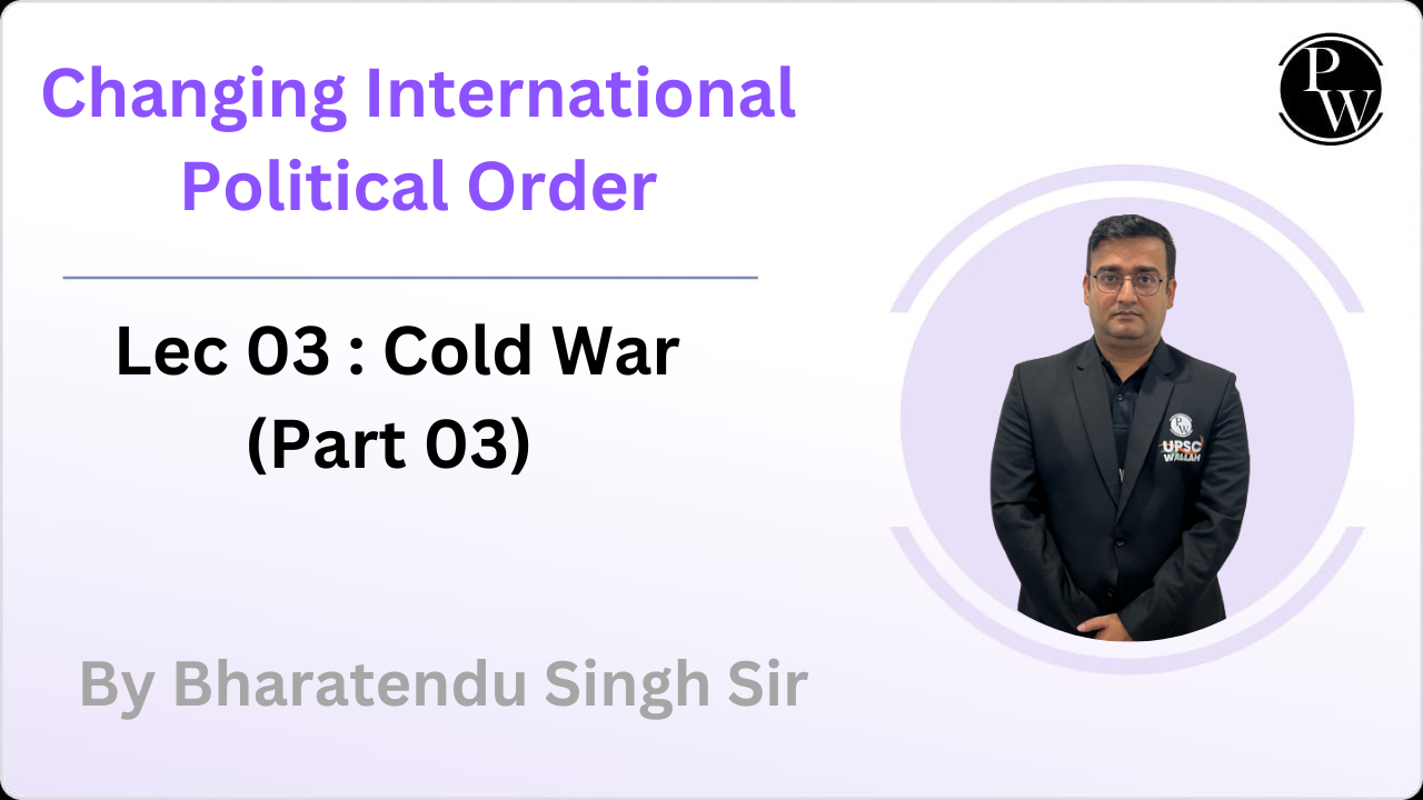 Changing International Political Order 03 : Cold War (Part 03) 