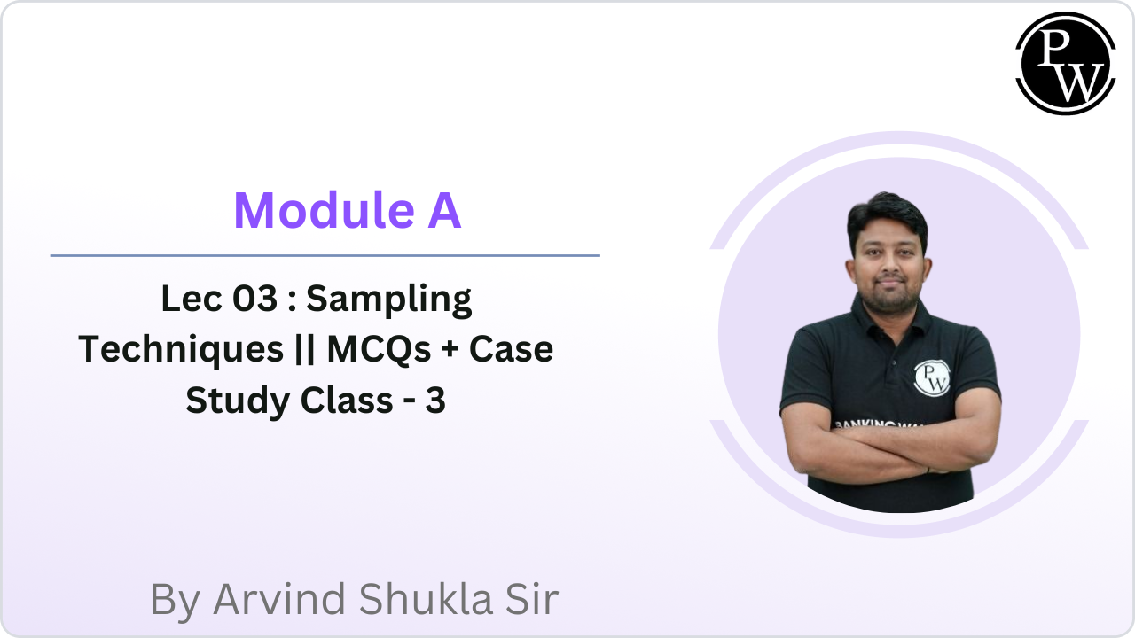Module A 03 : Sampling Techniques || MCQs + Case Study Class - 3
